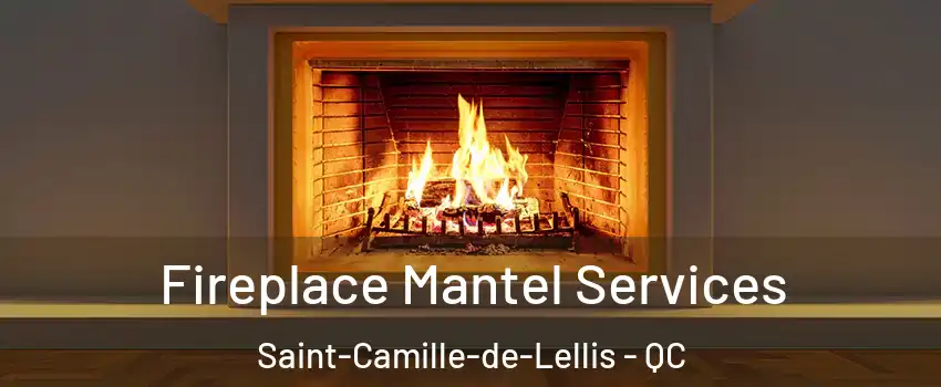 Fireplace Mantel Services Saint-Camille-de-Lellis - QC