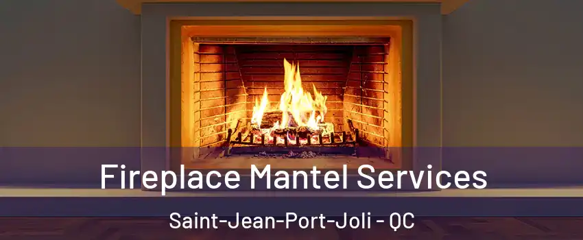 Fireplace Mantel Services Saint-Jean-Port-Joli - QC