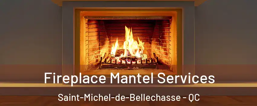 Fireplace Mantel Services Saint-Michel-de-Bellechasse - QC