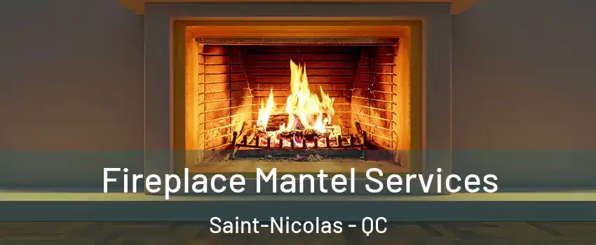  Fireplace Mantel Services Saint-Nicolas - QC