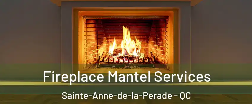  Fireplace Mantel Services Sainte-Anne-de-la-Perade - QC
