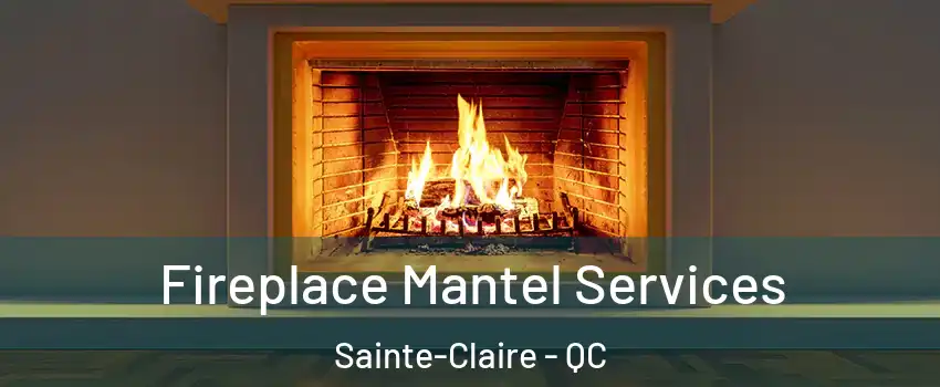 Fireplace Mantel Services Sainte-Claire - QC