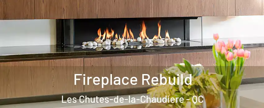  Fireplace Rebuild Les Chutes-de-la-Chaudiere - QC