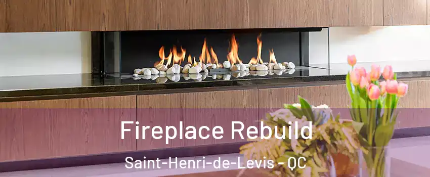 Fireplace Rebuild Saint-Henri-de-Levis - QC