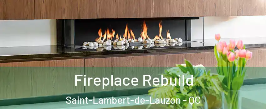 Fireplace Rebuild Saint-Lambert-de-Lauzon - QC