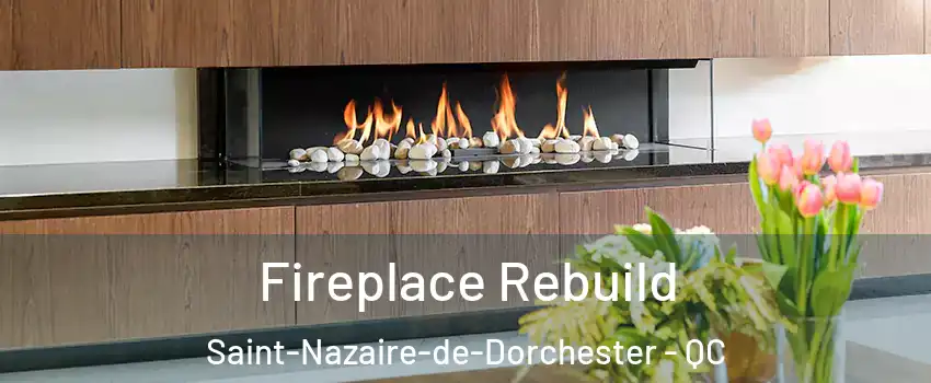 Fireplace Rebuild Saint-Nazaire-de-Dorchester - QC