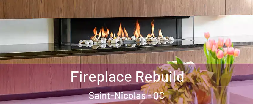  Fireplace Rebuild Saint-Nicolas - QC