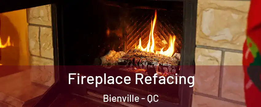 Fireplace Refacing Bienville - QC