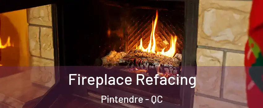  Fireplace Refacing Pintendre - QC