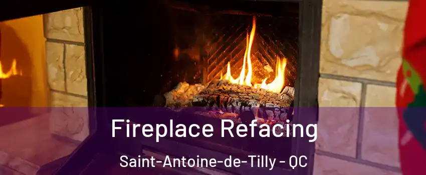  Fireplace Refacing Saint-Antoine-de-Tilly - QC