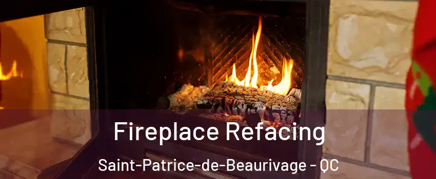 Fireplace Refacing Saint-Patrice-de-Beaurivage - QC