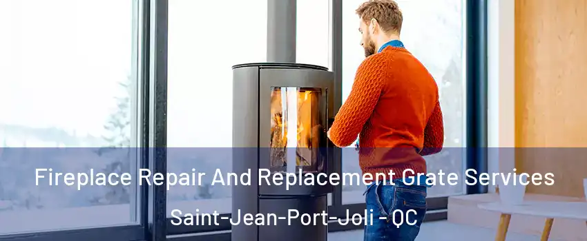 Fireplace Repair And Replacement Grate Services Saint-Jean-Port-Joli - QC