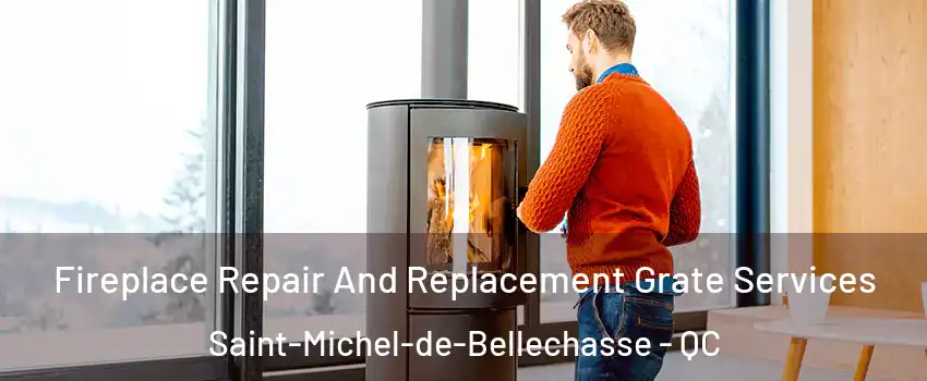 Fireplace Repair And Replacement Grate Services Saint-Michel-de-Bellechasse - QC