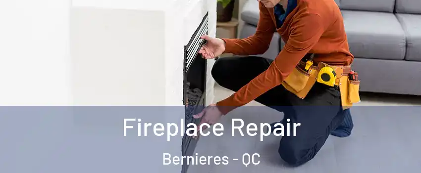 Fireplace Repair Bernieres - QC