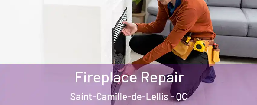 Fireplace Repair Saint-Camille-de-Lellis - QC