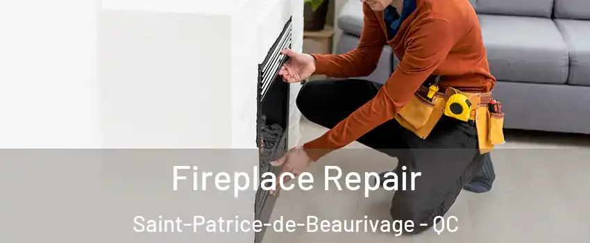 Fireplace Repair Saint-Patrice-de-Beaurivage - QC
