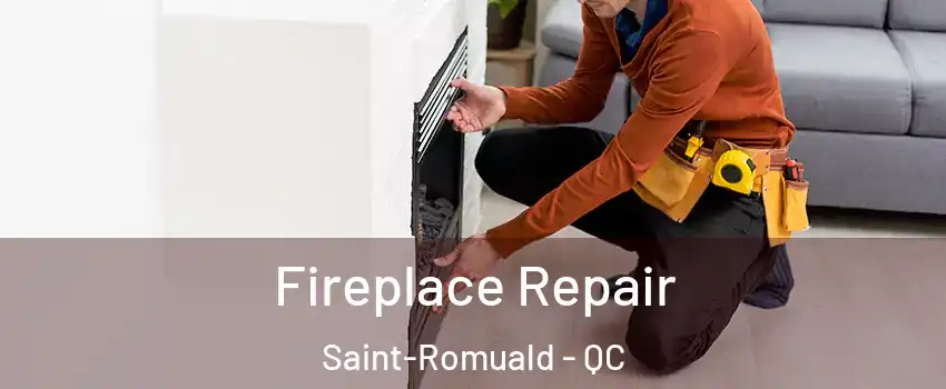  Fireplace Repair Saint-Romuald - QC
