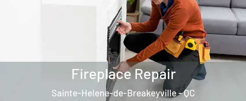 Fireplace Repair Sainte-Helene-de-Breakeyville - QC