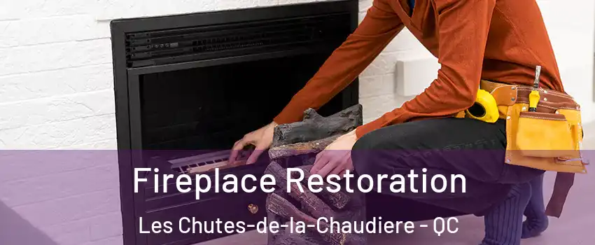 Fireplace Restoration Les Chutes-de-la-Chaudiere - QC