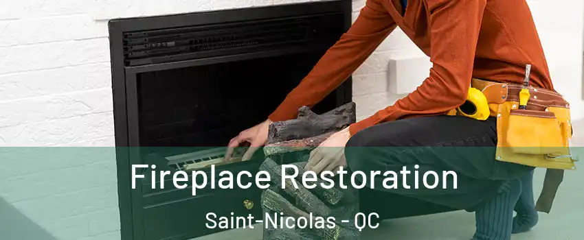 Fireplace Restoration Saint-Nicolas - QC