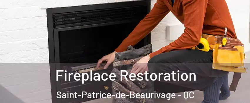 Fireplace Restoration Saint-Patrice-de-Beaurivage - QC