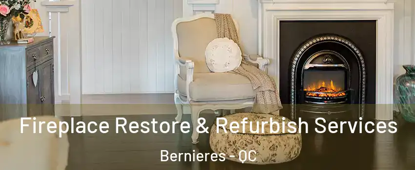  Fireplace Restore & Refurbish Services Bernieres - QC