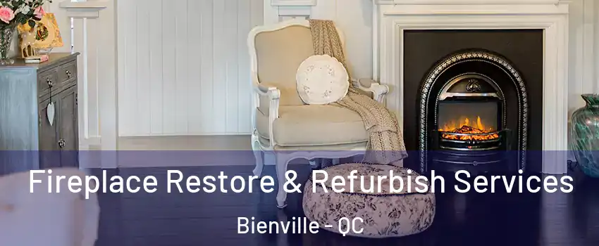 Fireplace Restore & Refurbish Services Bienville - QC