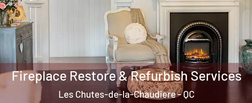  Fireplace Restore & Refurbish Services Les Chutes-de-la-Chaudiere - QC