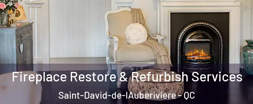  Fireplace Restore & Refurbish Services Saint-David-de-lAuberiviere - QC