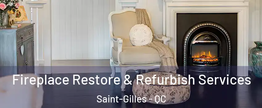  Fireplace Restore & Refurbish Services Saint-Gilles - QC