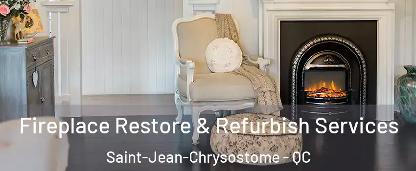 Fireplace Restore & Refurbish Services Saint-Jean-Chrysostome - QC