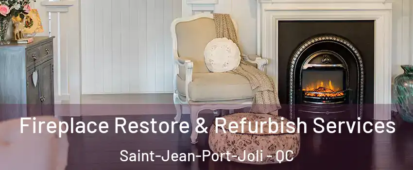 Fireplace Restore & Refurbish Services Saint-Jean-Port-Joli - QC