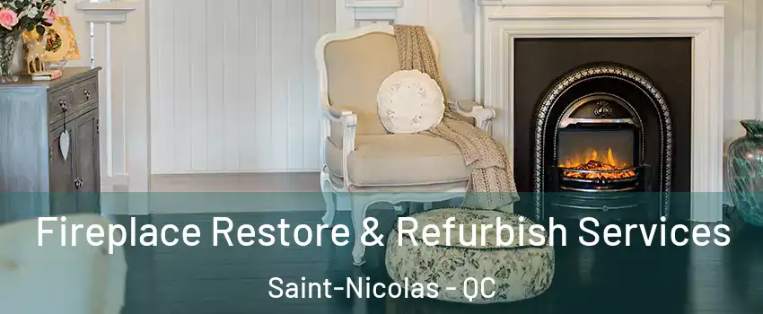  Fireplace Restore & Refurbish Services Saint-Nicolas - QC