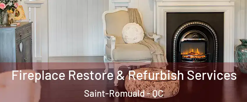  Fireplace Restore & Refurbish Services Saint-Romuald - QC