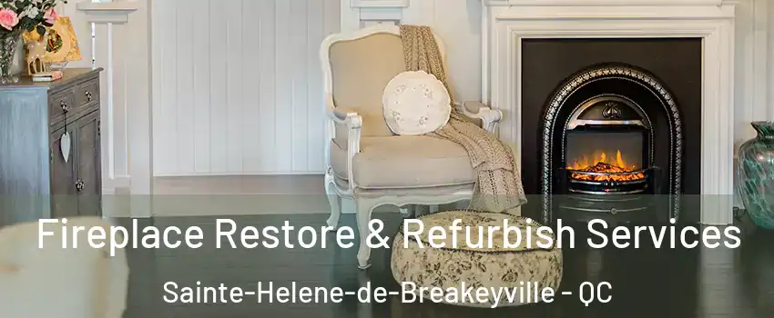 Fireplace Restore & Refurbish Services Sainte-Helene-de-Breakeyville - QC