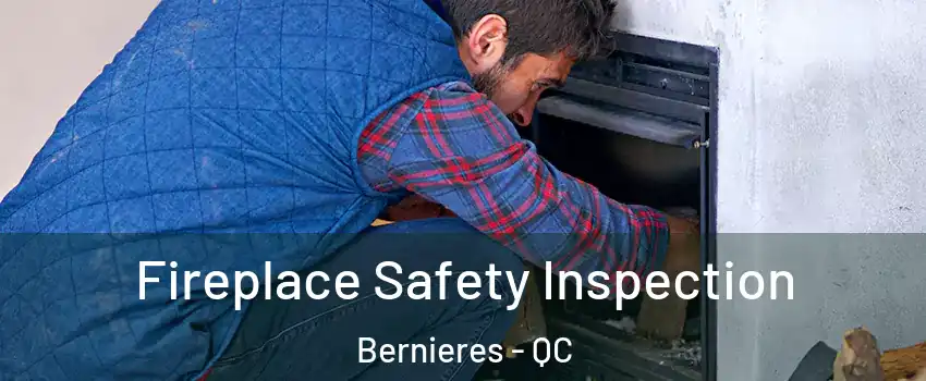 Fireplace Safety Inspection Bernieres - QC