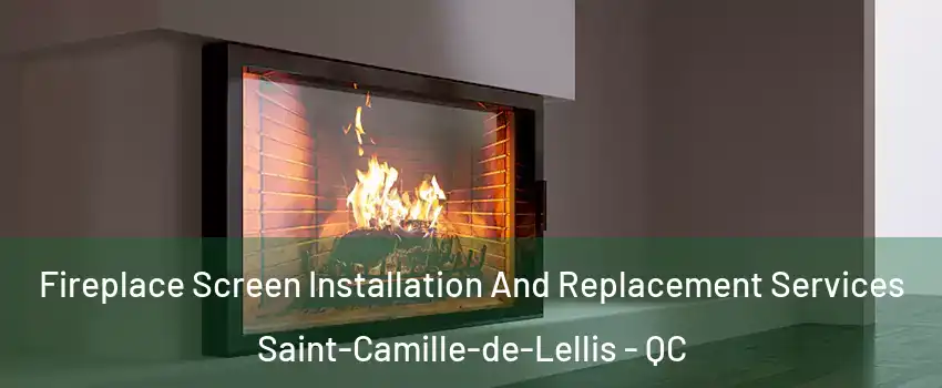  Fireplace Screen Installation And Replacement Services Saint-Camille-de-Lellis - QC