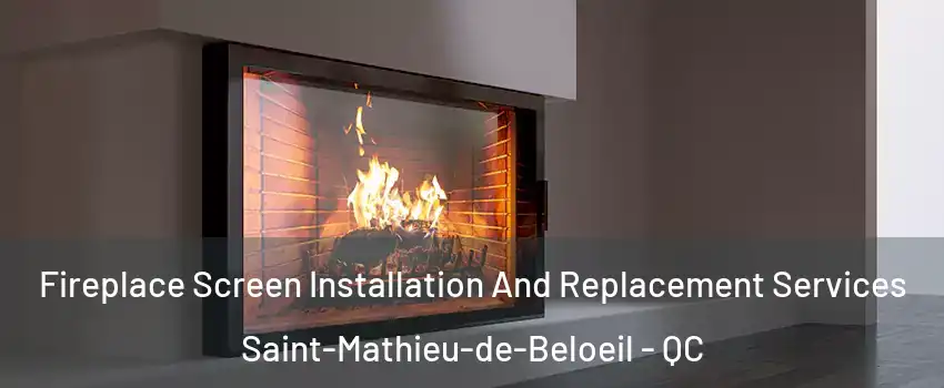  Fireplace Screen Installation And Replacement Services Saint-Mathieu-de-Beloeil - QC