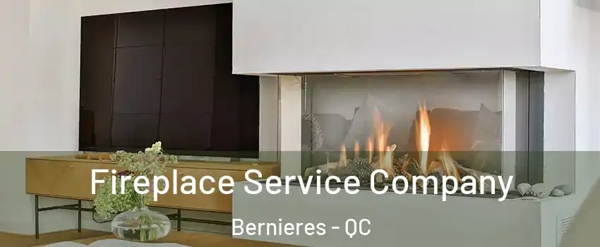  Fireplace Service Company Bernieres - QC