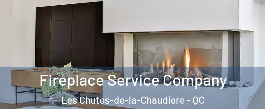 Fireplace Service Company Les Chutes-de-la-Chaudiere - QC