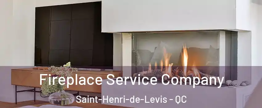  Fireplace Service Company Saint-Henri-de-Levis - QC