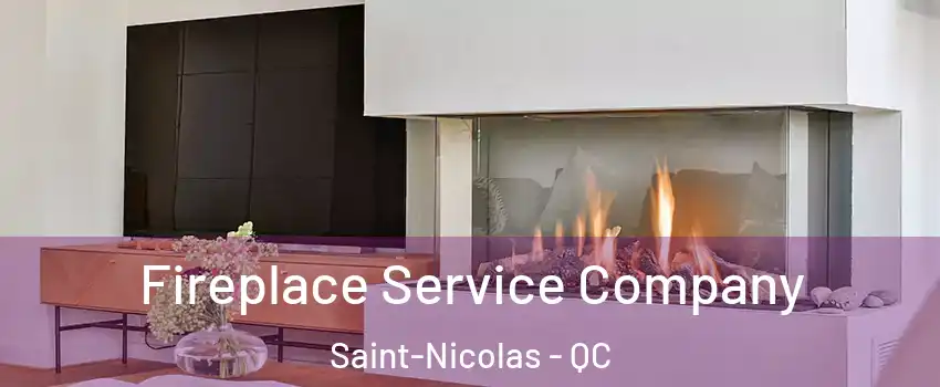 Fireplace Service Company Saint-Nicolas - QC