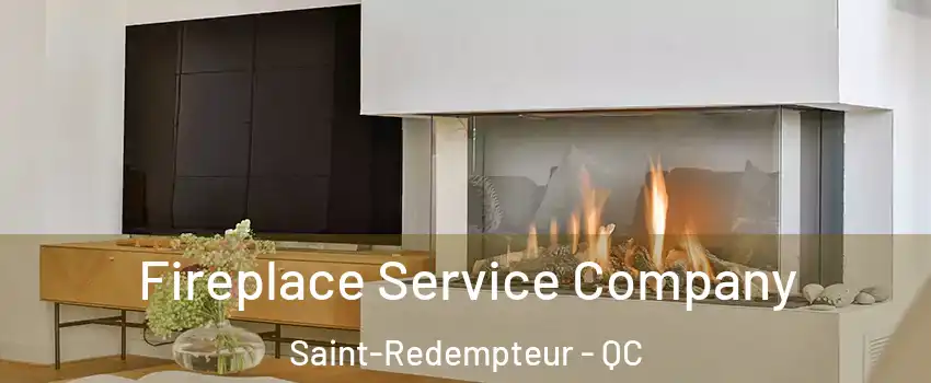 Fireplace Service Company Saint-Redempteur - QC