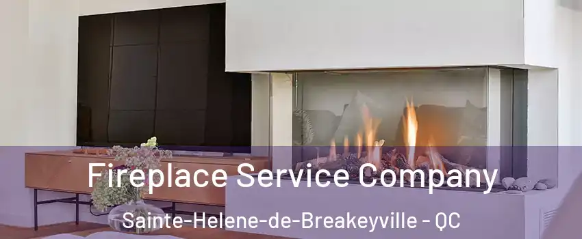 Fireplace Service Company Sainte-Helene-de-Breakeyville - QC