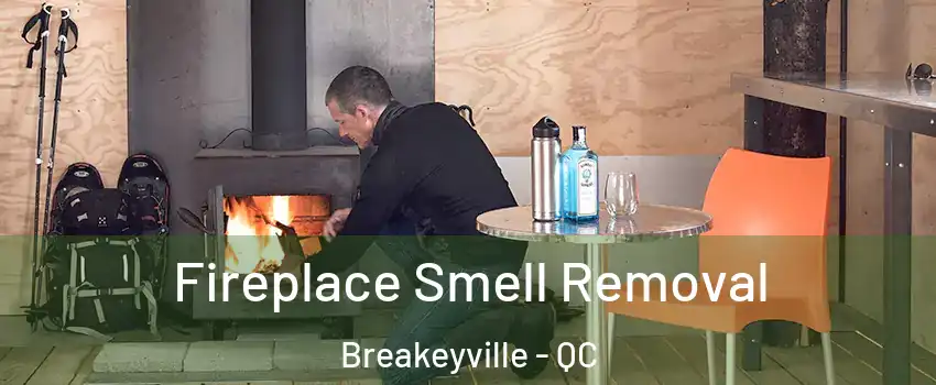Fireplace Smell Removal Breakeyville - QC