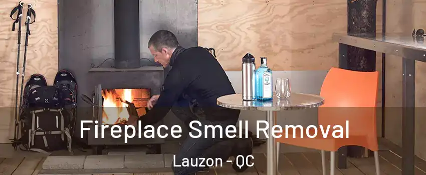 Fireplace Smell Removal Lauzon - QC