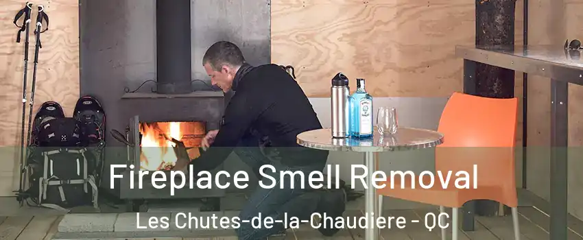Fireplace Smell Removal Les Chutes-de-la-Chaudiere - QC