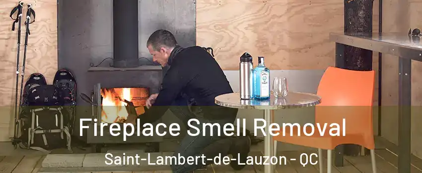 Fireplace Smell Removal Saint-Lambert-de-Lauzon - QC