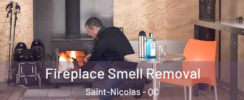  Fireplace Smell Removal Saint-Nicolas - QC