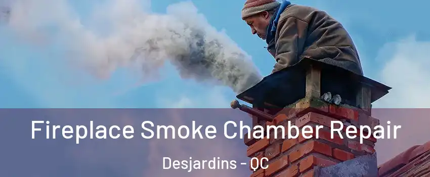 Fireplace Smoke Chamber Repair Desjardins - QC